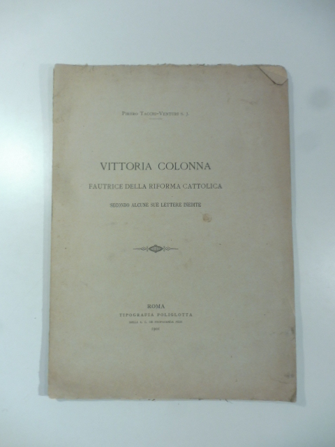Vittoria Colonna fautrice della riforma cattolica secondo alcune sue lettere inedite